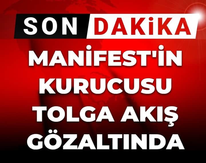 Son Dakika | Manifest'in kurucusu Tolga Akış gözaltında Son Dakika | Manifest'in kurucusu Tolga Akış gözaltında