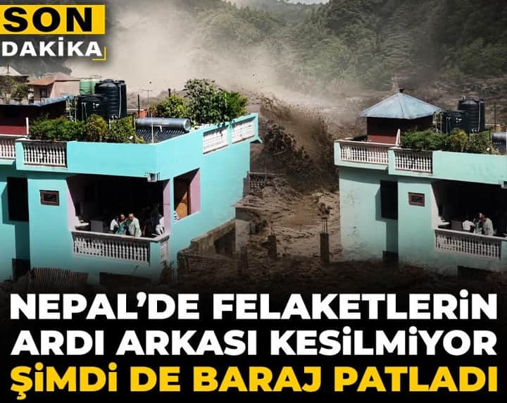 Son Dakika | Nepal'de felaketlerin ardı arkası kesilmiyor! Şimdi de baraj patladı Son Dakika | Nepal'de felaketlerin ardı arkası kesilmiyor! Şimdi de baraj patladı