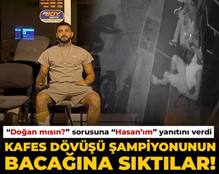 Kafes dövüşü şampiyonunun bacağına sıktılar! “Doğan mısın?” sorusuna “Hasan’ım” yanıtını verdi Kafes dövüşü şampiyonunun bacağına sıktılar! “Doğan mısın?” sorusuna “Hasan’ım” yanıtını verdi