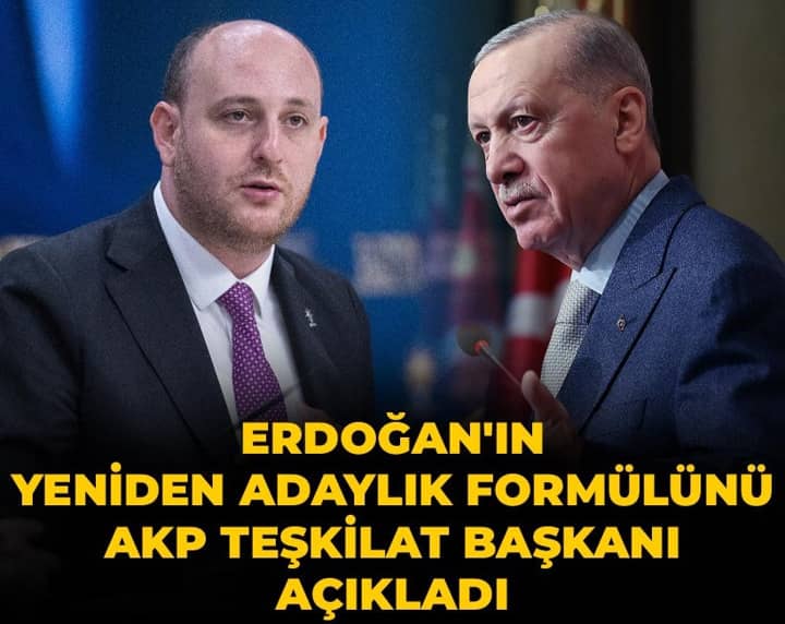 Erdoğan'ın yeniden adaylık formülünü AKP Teşkilat Başkanı açıkladı Erdoğan'ın yeniden adaylık formülünü AKP Teşkilat Başkanı açıkladı