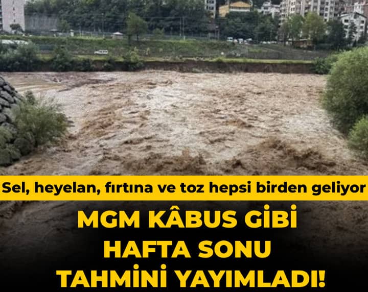 MGM kâbus gibi hafta sonu tahmini yayımladı! Sel, heyelan, fırtına ve toz hepsi birden geliyor MGM kâbus gibi hafta sonu tahmini yayımladı! Sel, heyelan, fırtına ve toz hepsi birden geliyor