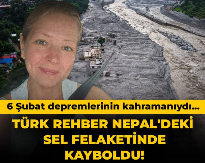 Türk rehber Nepal'deki sel felaketinde kayboldu! 6 Şubat depremlerinin kahramanıydı Türk rehber Nepal'deki sel felaketinde kayboldu! 6 Şubat depremlerinin kahramanıydı