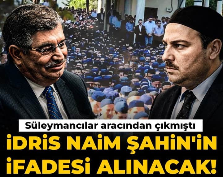 Son Dakika | İdris Naim Şahin'in ifadesi alınacak! Süleymancılar aracından çıkmıştı Son Dakika | İdris Naim Şahin'in ifadesi alınacak! Süleymancılar aracından çıkmıştı
