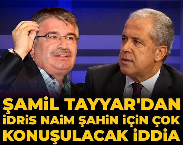 Şamil Tayyar'dan İdris Naim Şahin için çok konuşulacak iddia Şamil Tayyar'dan İdris Naim Şahin için çok konuşulacak iddia