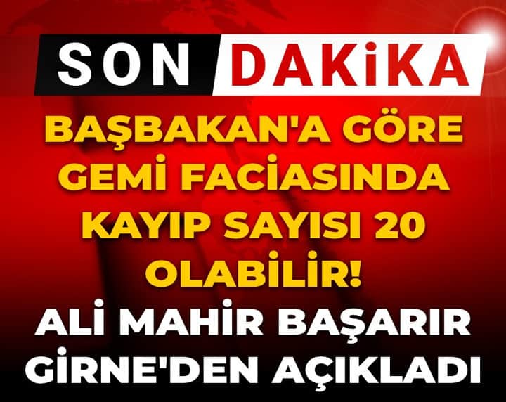 Son dakika | Başbakan'a göre gemi faciasında kayıp sayısı 20 olabilir! Ali Mahir Başarır Girne'den açıkladı Son dakika | Başbakan'a göre gemi faciasında kayıp sayısı 20 olabilir! Ali Mahir Başarır Girne'den açıkladı