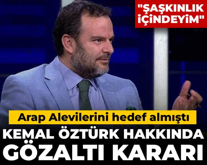 Son Dakika | Arap Alevilerini hedef almıştı: Kemal Öztürk hakkında gözaltı kararı Son Dakika | Arap Alevilerini hedef almıştı: Kemal Öztürk hakkında gözaltı kararı