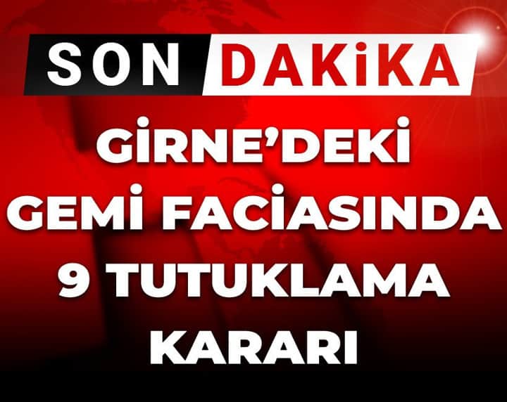 Girne'deki gemi faciasında 9 tutuklama kararı Girne'deki gemi faciasında 9 tutuklama kararı
