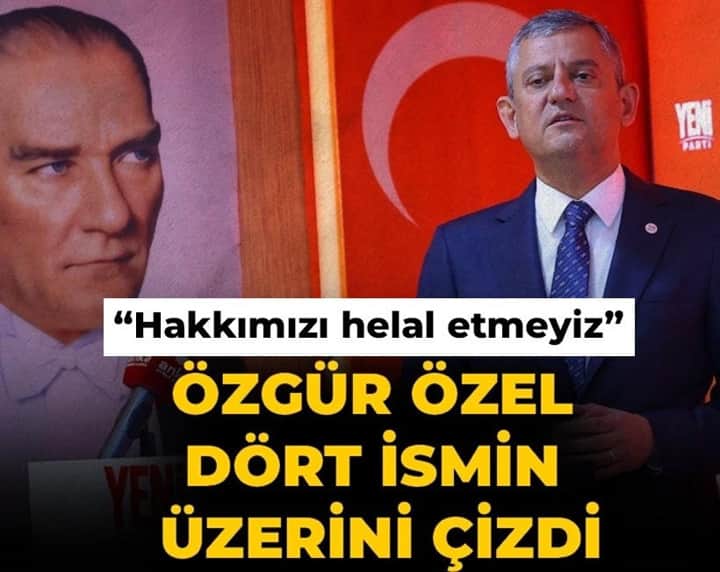 Özgür Özel 4 ismin üzerini çizdi: Hakkımız helal etmeyiz Özgür Özel 4 ismin üzerini çizdi: Hakkımız helal etmeyiz