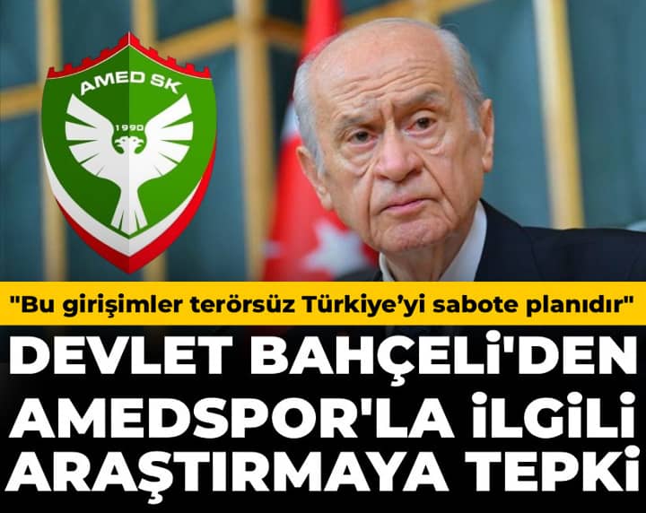 Bahçeli'den Amedspor'la ilgili araştırmaya tepki: Bu girişimler terörsüz Türkiye’yi sabote planıdır Bahçeli'den Amedspor'la ilgili araştırmaya tepki: Bu girişimler terörsüz Türkiye’yi sabote planıdır