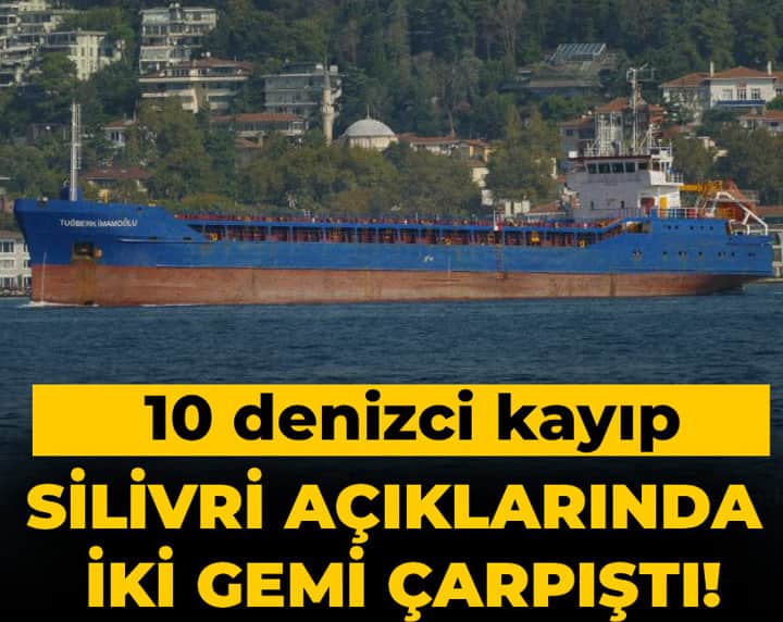 Son Dakika | Silivri açıklarındaki iki gemi çarpıştı! 10 denizci kayıp Son Dakika | Silivri açıklarındaki iki gemi çarpıştı! 10 denizci kayıp