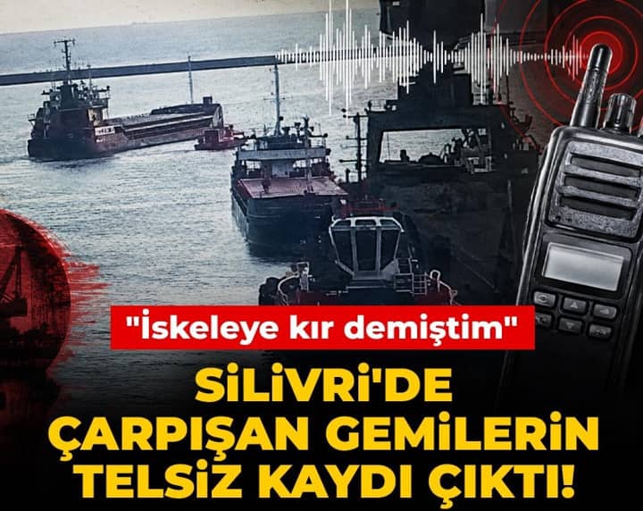 Son Dakika | Silivri'de çarpışan gemilerin telsiz kaydı çıktı! "İskeleye kır demiştim" Son Dakika | Silivri'de çarpışan gemilerin telsiz kaydı çıktı! "İskeleye kır demiştim"