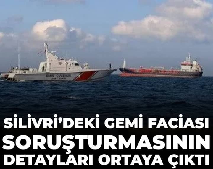 Silivri'deki gemi faciası soruşturmasının detayları ortaya çıktı Silivri'deki gemi faciası soruşturmasının detayları ortaya çıktı