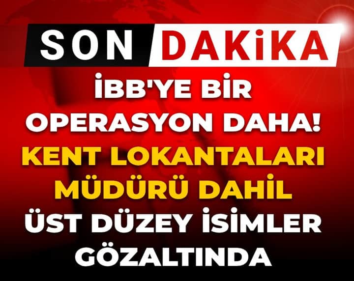 Son dakika | İBB'ye bir operasyon daha! Kent Lokantaları müdürü dahil üst düzey isimler gözaltında Son dakika | İBB'ye bir operasyon daha! Kent Lokantaları müdürü dahil üst düzey isimler gözaltında