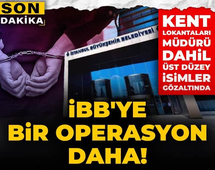 Son dakika | İBB'ye bir operasyon daha! Kent Lokantaları müdürü dahil üst düzey isimler gözaltında Son dakika | İBB'ye bir operasyon daha! Kent Lokantaları müdürü dahil üst düzey isimler gözaltında
