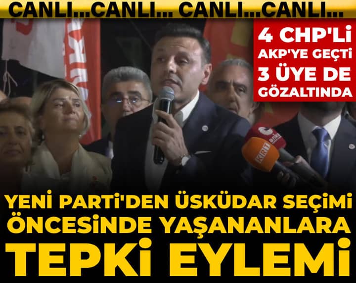 4 CHP'li AKP'ye geçti 2 üye de gözaltında: YENİ Parti'den Üsküdar seçimi öncesi yaşananlara tepki eylemi 4 CHP'li AKP'ye geçti 2 üye de gözaltında: YENİ Parti'den Üsküdar seçimi öncesi yaşananlara tepki eylemi