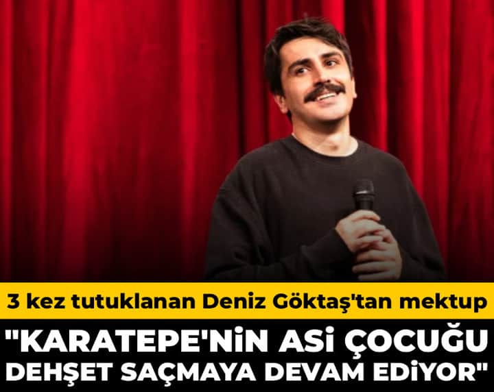 3 kez tutuklanan Deniz Göktaş'tan mektup: Karatepe'nin asi çocuğu, suç makinesi dehşet saçmaya devam ediyor 3 kez tutuklanan Deniz Göktaş'tan mektup: Karatepe'nin asi çocuğu, suç makinesi dehşet saçmaya devam ediyor