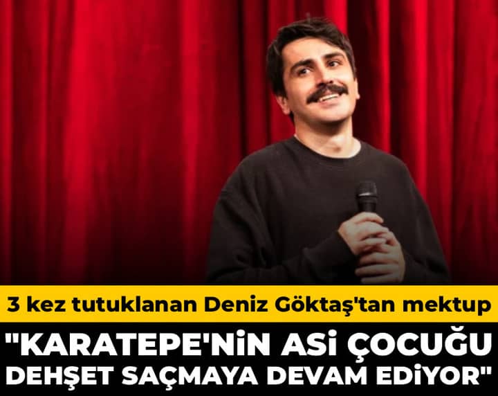 3 kez tutuklanan Deniz Göktaş'tan mektup: Karatepe'nin asi çocuğu, suç makinesi dehşet saçmaya devam ediyor 3 kez tutuklanan Deniz Göktaş'tan mektup: Karatepe'nin asi çocuğu, suç makinesi dehşet saçmaya devam ediyor