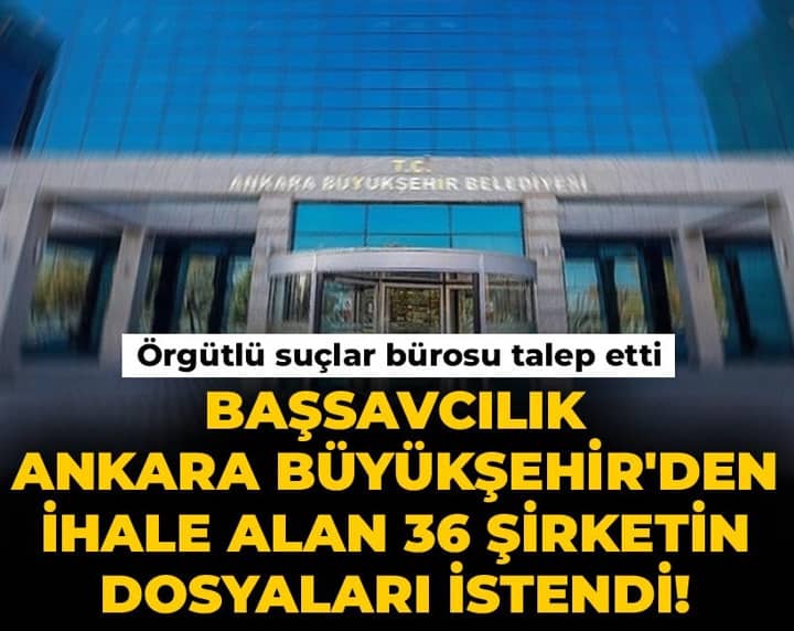 Son Dakika | Başsavcılık Ankara Büyükşehir'den 36 şirketin ihale bilgisini istedi Son Dakika | Başsavcılık Ankara Büyükşehir'den 36 şirketin ihale bilgisini istedi