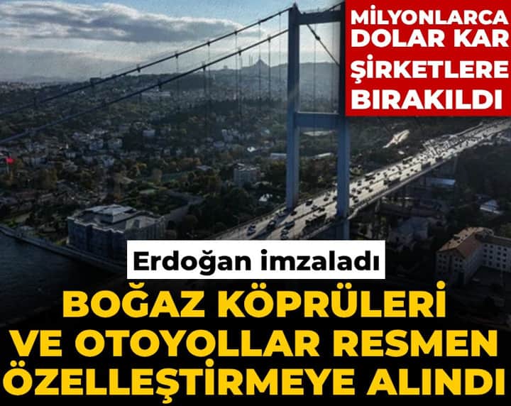 Boğaz köprüleri ve otoyollar resmen özelleştirmeye alındı Boğaz köprüleri ve otoyollar resmen özelleştirmeye alındı