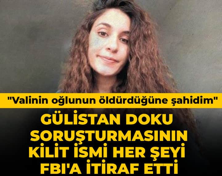 Son Dakika | Gülistan Doku soruşturmasının kilit ismi her şeyi FBI'a itiraf etti! "Valinin oğlu vurdu" Son Dakika | Gülistan Doku soruşturmasının kilit ismi her şeyi FBI'a itiraf etti! "Valinin oğlu vurdu"