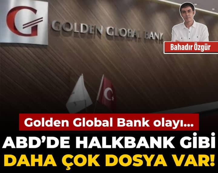 Golden Global Bank olayı… ABD’de Halkbank gibi daha çok dosya var! Golden Global Bank olayı… ABD’de Halkbank gibi daha çok dosya var!
