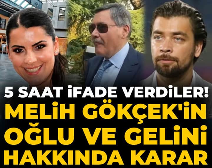 Son Dakika | 5 saat ifade verdiler! Melih Gökçek'in oğlu ve gelini hakkında karar Son Dakika | 5 saat ifade verdiler! Melih Gökçek'in oğlu ve gelini hakkında karar