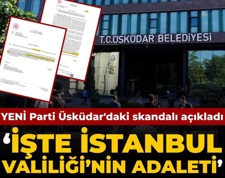 YENİ Parti Üsküdar'daki skandalı açıkladı: İşte İstanbul Valiliği'nin adaleti YENİ Parti Üsküdar'daki skandalı açıkladı: İşte İstanbul Valiliği'nin adaleti