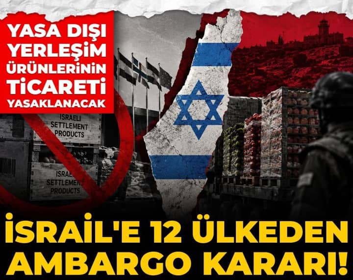 İsrail'e 12 ülkeden ambargo kararı! Yasa dışı yerleşim ürünlerinin ticareti yasaklanacak İsrail'e 12 ülkeden ambargo kararı! Yasa dışı yerleşim ürünlerinin ticareti yasaklanacak