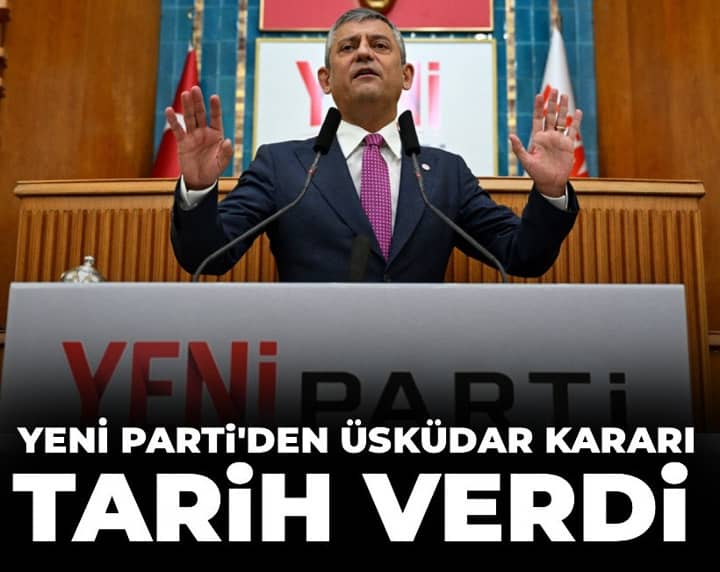 Son Dakika | YENİ Parti'den Üsküdar kararı: Tarih verdi Son Dakika | YENİ Parti'den Üsküdar kararı: Tarih verdi