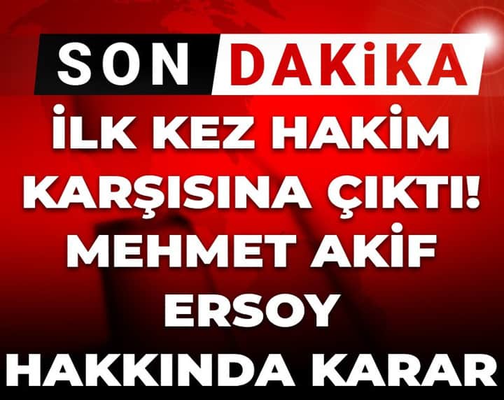 Mehmet Akif Ersoy ilk kez hakim karşısına çıktı! Hakkında karar Mehmet Akif Ersoy ilk kez hakim karşısına çıktı! Hakkında karar