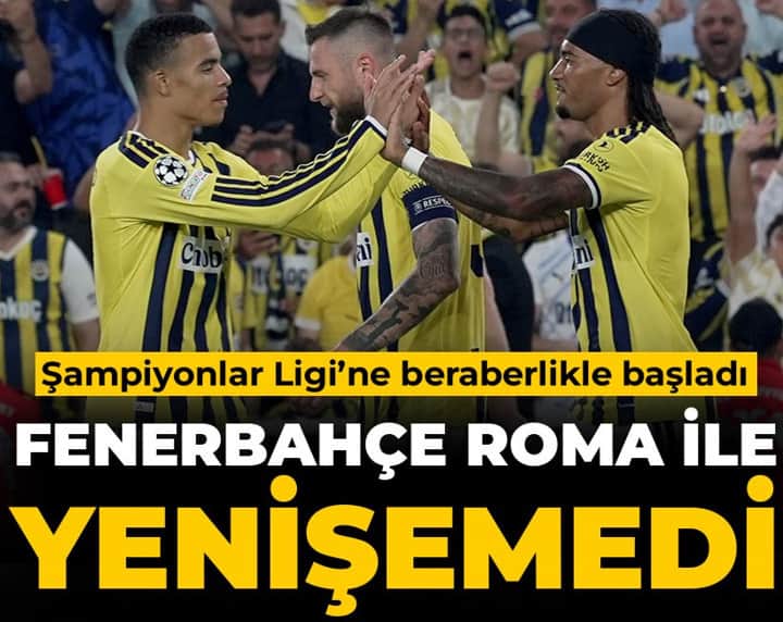 Fenerbahçe Roma ile yenişemedi: Şampiyonlar Ligi'ne beraberlikle başladı Fenerbahçe Roma ile yenişemedi: Şampiyonlar Ligi'ne beraberlikle başladı