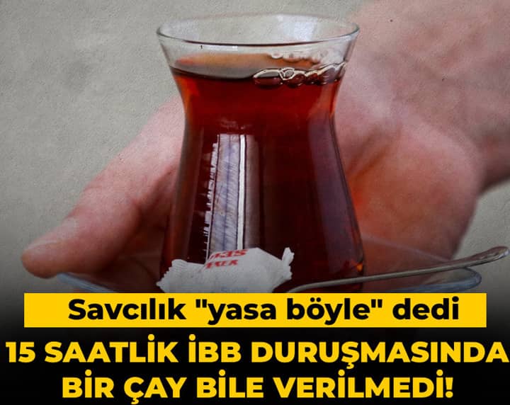 15 saatlik İBB duruşmasında bir çay bile verilmedi! Savcılık "yasa böyle" dedi 15 saatlik İBB duruşmasında bir çay bile verilmedi! Savcılık "yasa böyle" dedi
