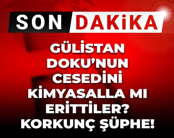 Son Dakika | Bakan Gürlek'ten Gülistan Doku açıklaması: Kimyasal maddeyle ortadan kaldırılmış olabilir Son Dakika | Bakan Gürlek'ten Gülistan Doku açıklaması: Kimyasal maddeyle ortadan kaldırılmış olabilir