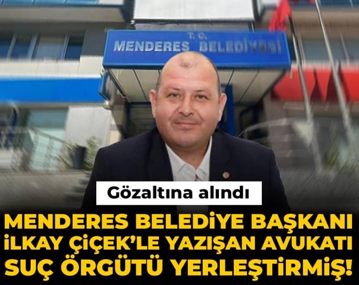 Son dakika | Menderes Belediye Başkanı İlkay Çiçek’le yazışan avukatı suç örgütü yerleştirmiş! Gözaltında Son dakika | Menderes Belediye Başkanı İlkay Çiçek’le yazışan avukatı suç örgütü yerleştirmiş! Gözaltında