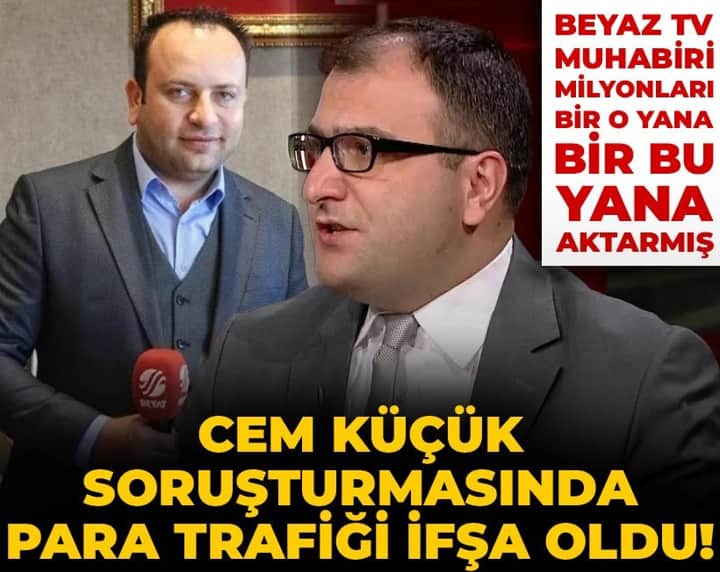 Cem Küçük soruşturmasında para trafiği ifşa oldu! Beyaz TV muhabiri milyonları bir o yana bir bu yana aktarmış Cem Küçük soruşturmasında para trafiği ifşa oldu! Beyaz TV muhabiri milyonları bir o yana bir bu yana aktarmış