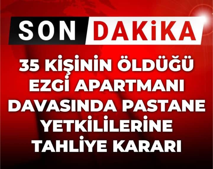 Son Dakika | 35 kişinin öldüğü Ezgi Apartmanı davasında pastane yetkililerine tahliye kararı Son Dakika | 35 kişinin öldüğü Ezgi Apartmanı davasında pastane yetkililerine tahliye kararı