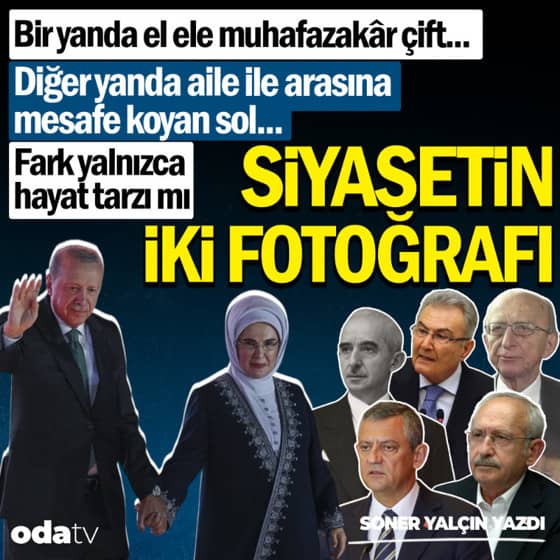 Bir yanda el ele muhafazakâr çift... Diğer yanda aile ile arasına mesafe koyan sol... Siyasetin iki fotoğrafı: Fark yalnızca hayat tarzı mı... Bir yanda el ele muhafazakâr çift... Diğer yanda aile ile arasına mesafe koyan sol... Siyasetin iki fotoğrafı: Fark yalnızca hayat tarzı mı...