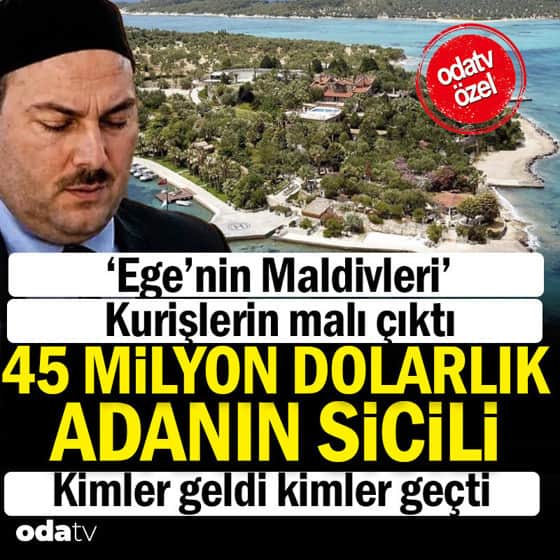 Ege'nin Maldivleri Kuriş Ailesine nasıl geçti: 45 milyon dolarlık adanın sicili Ege'nin Maldivleri Kuriş Ailesine nasıl geçti: 45 milyon dolarlık adanın sicili