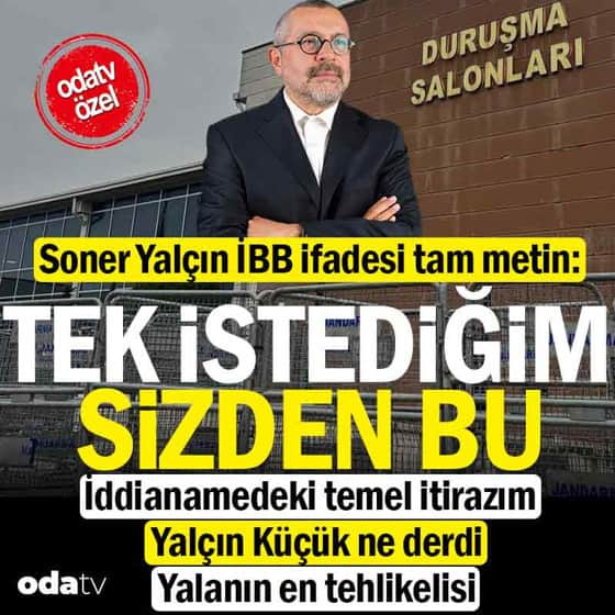 Soner Yalçın'ın İBB davası savunmasının tam metni Soner Yalçın'ın İBB davası savunmasının tam metni