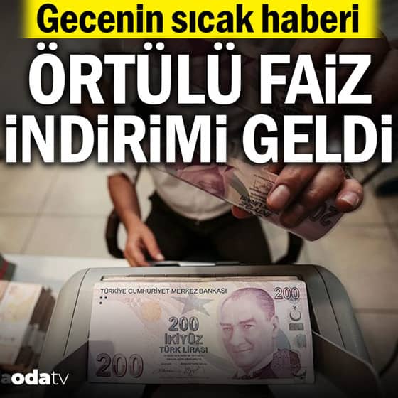Gecenin sıcak haberi: Örtülü faiz indirimi geldi Gecenin sıcak haberi: Örtülü faiz indirimi geldi