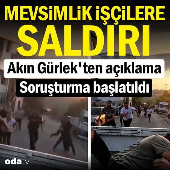 Mevsimlik işçilere saldırı: Soruşturma başlatıldı Mevsimlik işçilere saldırı: Soruşturma başlatıldı