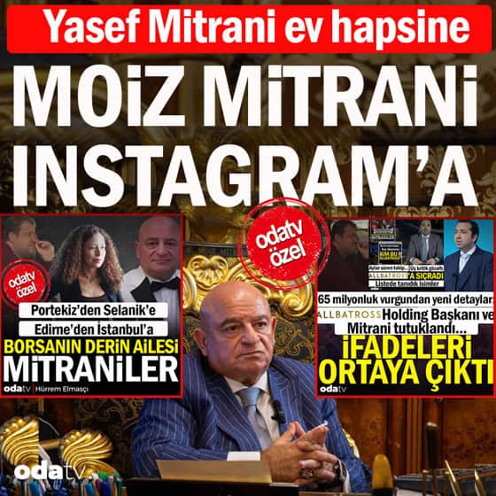 Borsanın derin ailesi: Yasef Mitrani ev hapsine, Moiz Mitrani İnstagram’a Borsanın derin ailesi: Yasef Mitrani ev hapsine, Moiz Mitrani İnstagram’a
