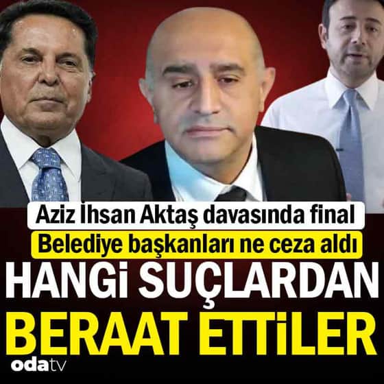 Aziz İhsan Aktaş davası: Belediye başkanları ne ceza aldı Aziz İhsan Aktaş davası: Belediye başkanları ne ceza aldı