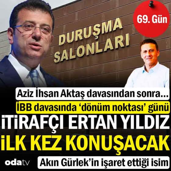 İBB davası 69. gün: Akın Gürlek'in işaret ettiği Ertan Yıldız ilk kez konuşacak İBB davası 69. gün: Akın Gürlek'in işaret ettiği Ertan Yıldız ilk kez konuşacak