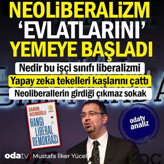 Liberalizm 'evlatlarını' yemeye başladı... Konu: Daron Acemoğlu Liberalizm 'evlatlarını' yemeye başladı... Konu: Daron Acemoğlu
