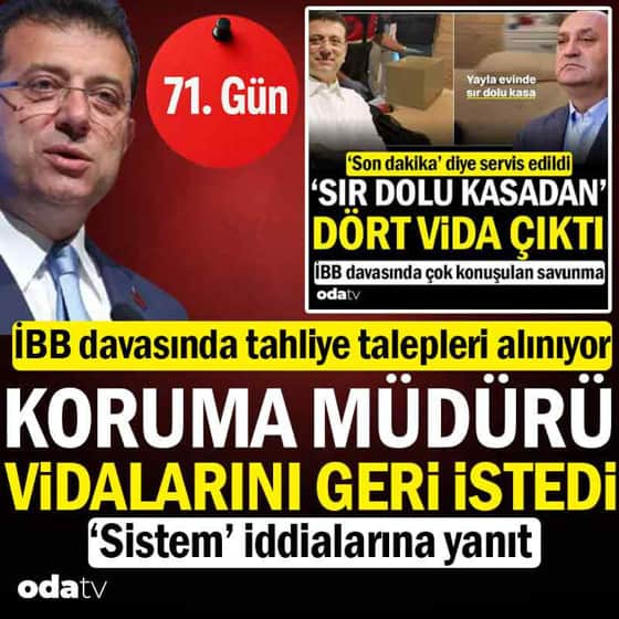 İBB davası 71. gün: Tahliye talepleri alınıyor: Koruma müdüründen 'vida' başvurusu İBB davası 71. gün: Tahliye talepleri alınıyor: Koruma müdüründen 'vida' başvurusu