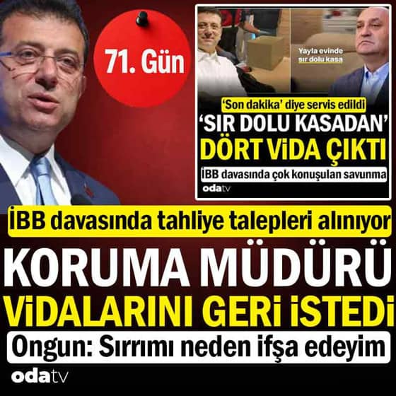 İBB davası 71. gün: Tahliye talepleri alınıyor: Koruma müdüründen 'vida' başvurusu İBB davası 71. gün: Tahliye talepleri alınıyor: Koruma müdüründen 'vida' başvurusu