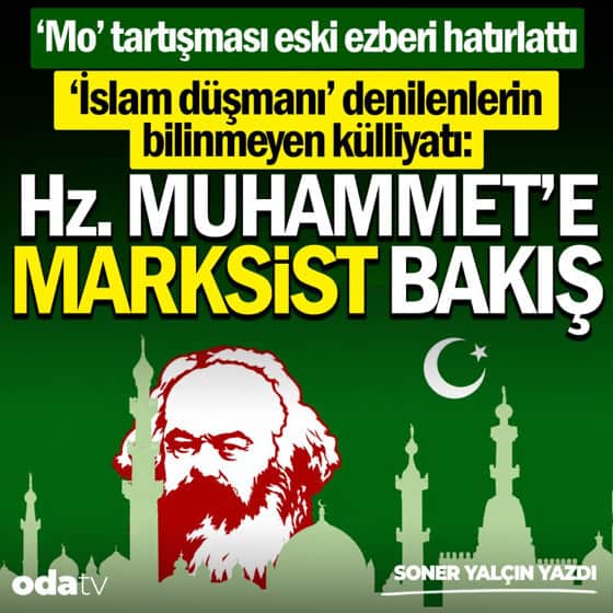 'Mo' tartışması eski ezberi hatırlattı... 'İslam düşmanı' denilenlerin bilinmeyen külliyatı: Hz. Muhammet’e Marksist bakış 'Mo' tartışması eski ezberi hatırlattı... 'İslam düşmanı' denilenlerin bilinmeyen külliyatı: Hz. Muhammet’e Marksist bakış
