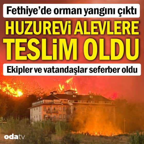 Fethiye'de orman yangını: Huzurevi boşaltıldı Fethiye'de orman yangını: Huzurevi boşaltıldı