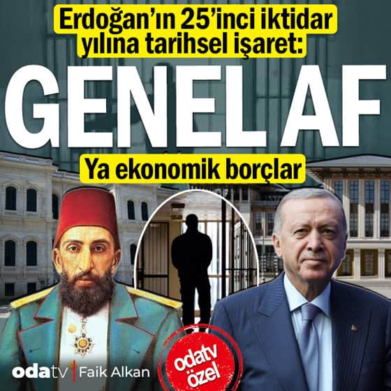 Erdoğan'ın 25. iktidar yılına tarihsel işaret: Genel af... Ya ekonomik borçlar Erdoğan'ın 25. iktidar yılına tarihsel işaret: Genel af... Ya ekonomik borçlar